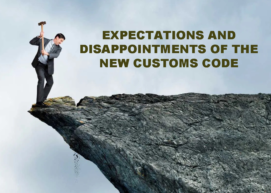 EXPECTATIONS AND DISAPPOINTMENTS OF THE NEW CUSTOMS CODE